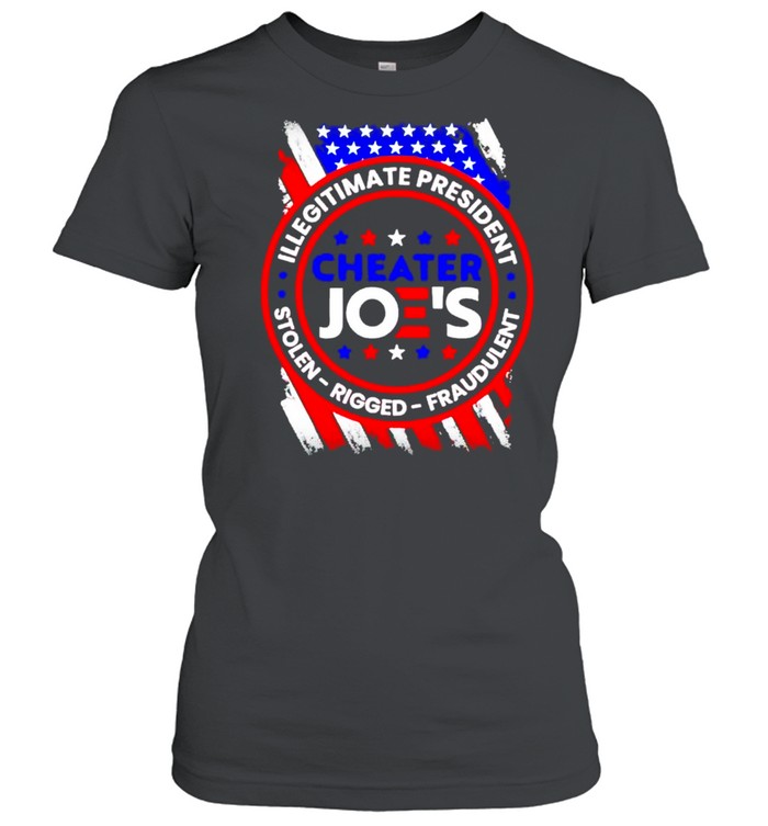 Cheater Joe’s illegitimate president stolen rigged fraudulent shirt Classic Women's T-shirt