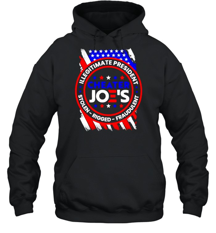 Cheater Joe’s illegitimate president stolen rigged fraudulent shirt Unisex Hoodie