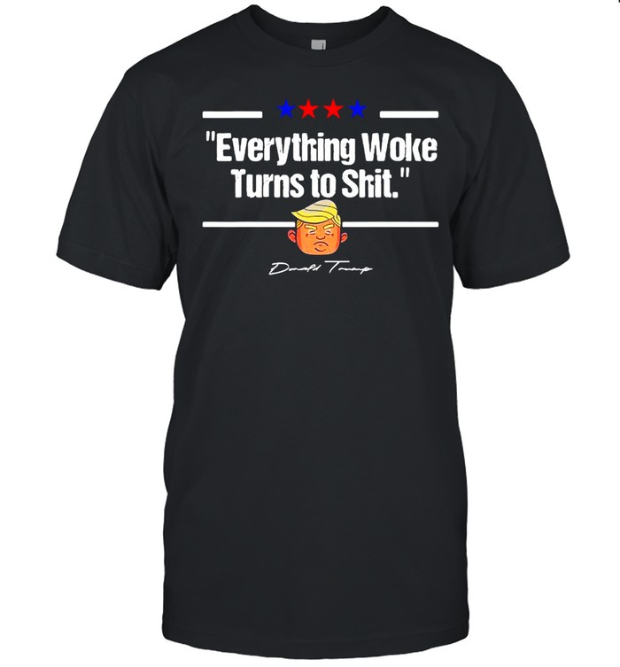 Donald Trump Everything Woke Turns To Shit Political T-shirt Classic Men's T-shirt