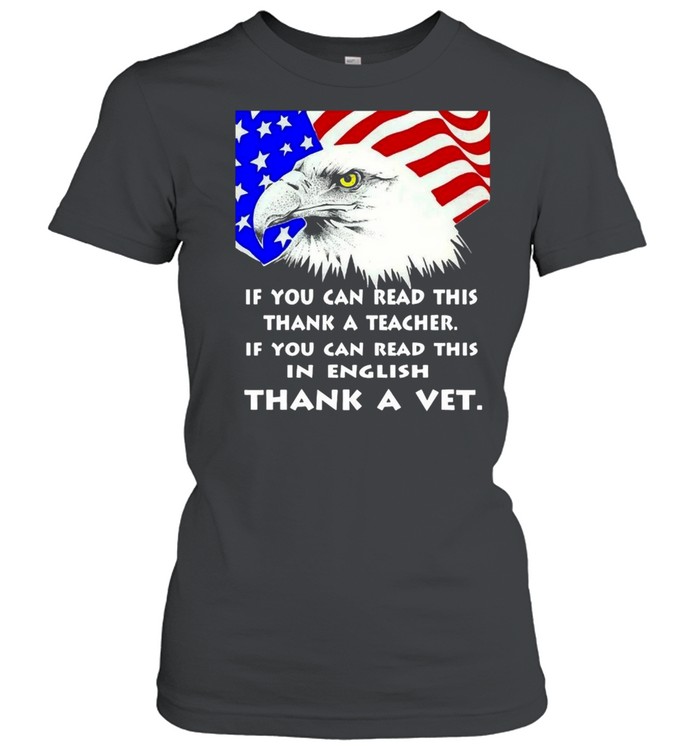 Eagle If You Can Read This Thank A Teacher If You Can Read This In English Thank A Veterans T-shirt Classic Women's T-shirt