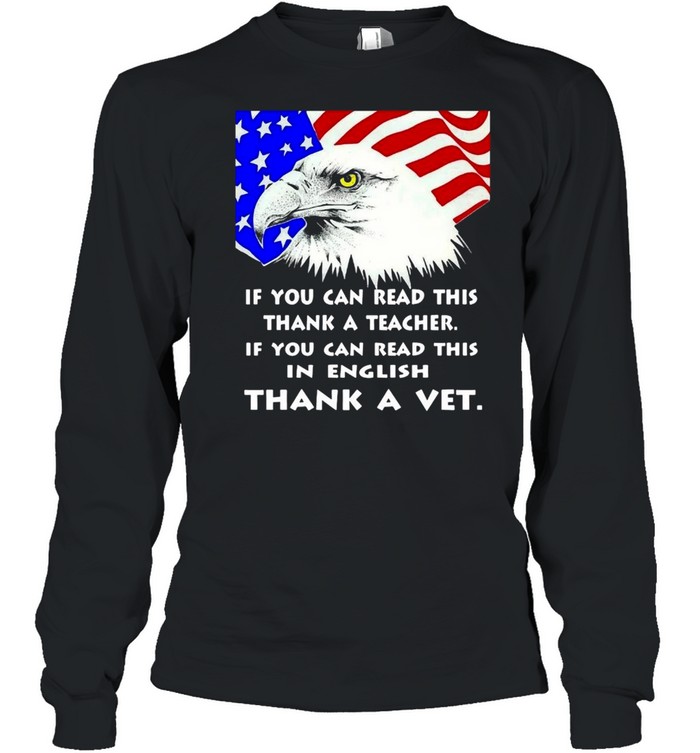 Eagle If You Can Read This Thank A Teacher If You Can Read This In English Thank A Veterans T-shirt Long Sleeved T-shirt