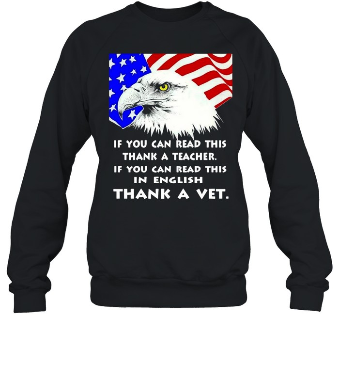 Eagle If You Can Read This Thank A Teacher If You Can Read This In English Thank A Veterans T-shirt Unisex Sweatshirt