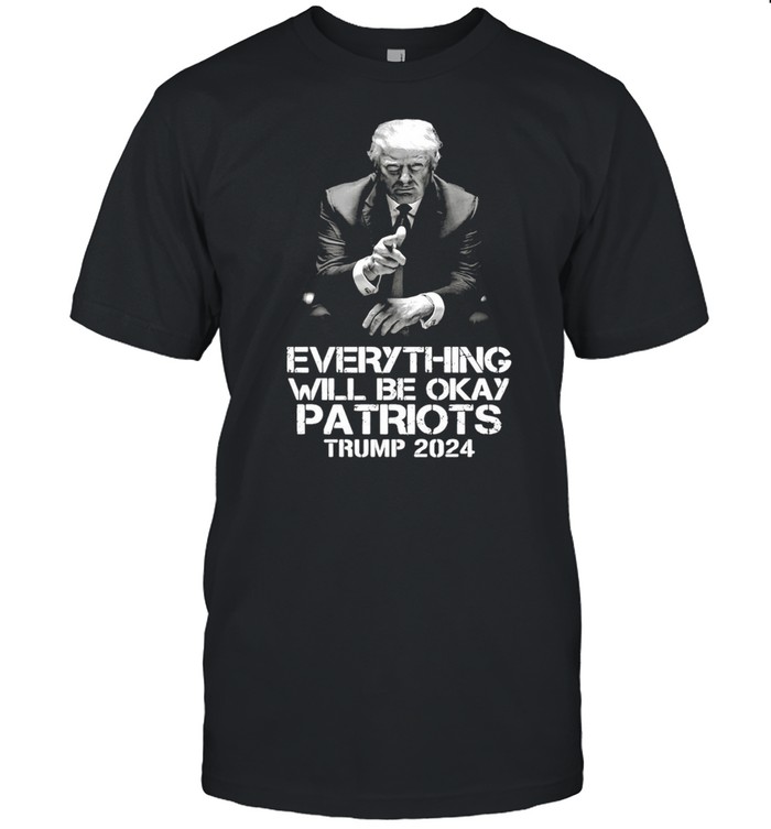 Everything Will Be Okay Patriots Trump 2024 T-shirt Classic Men's T-shirt