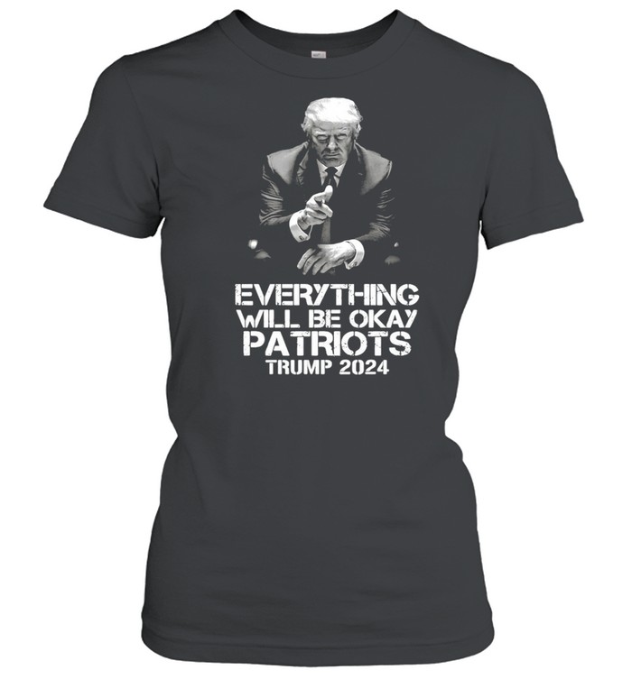 Everything Will Be Okay Patriots Trump 2024 T-shirt Classic Women's T-shirt