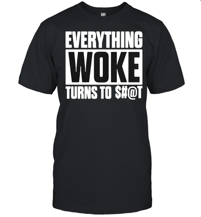 Everything Woke Turns To Shit T-shirt Classic Men's T-shirt