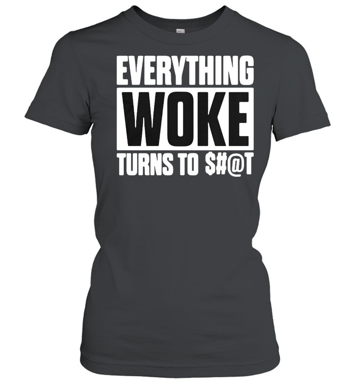 Everything Woke Turns To Shit T-shirt Classic Women's T-shirt