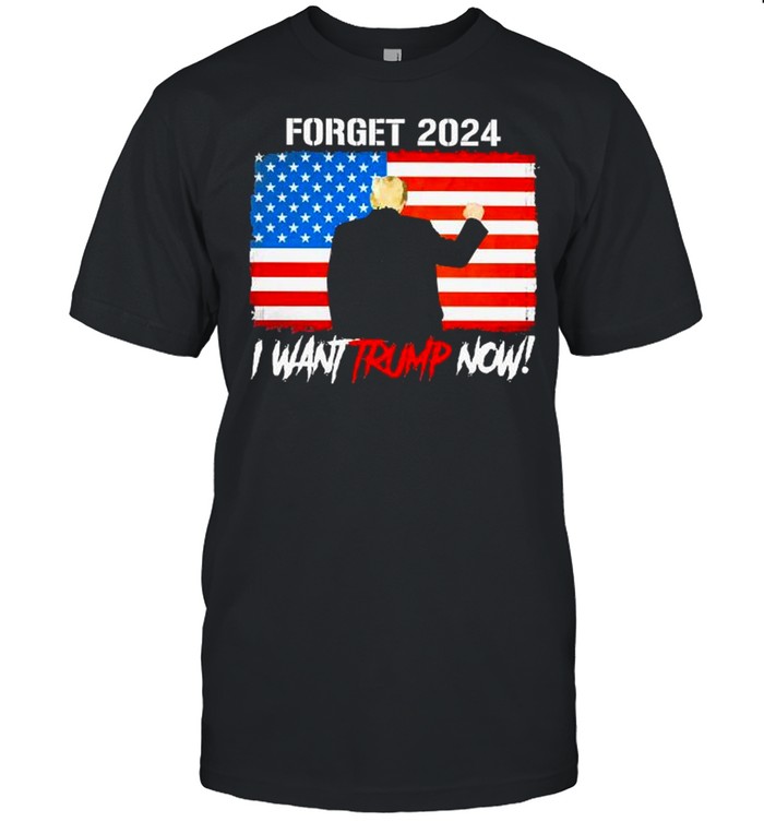 Forget 2024 i want trump now american flag shirt Classic Men's T-shirt