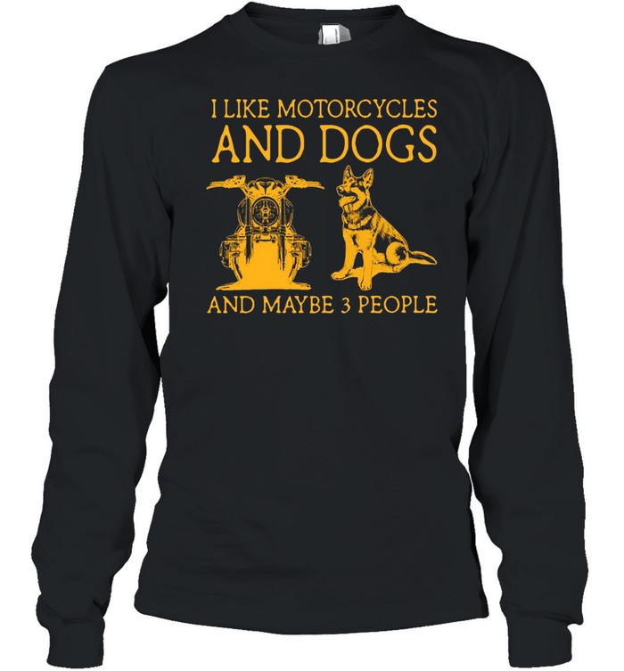 German I Like Motorcycles And Dogs And Maybe 3 People T-shirt Long Sleeved T-shirt