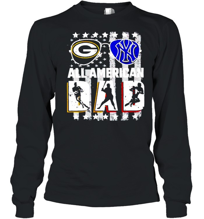 Green Bay Packer and New York Yankees all American dad shirt Long Sleeved T-shirt