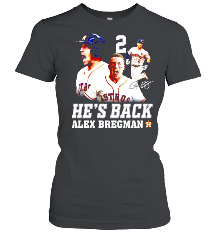 He’s back Alex Bregman signature shirt Classic Women's T-shirt