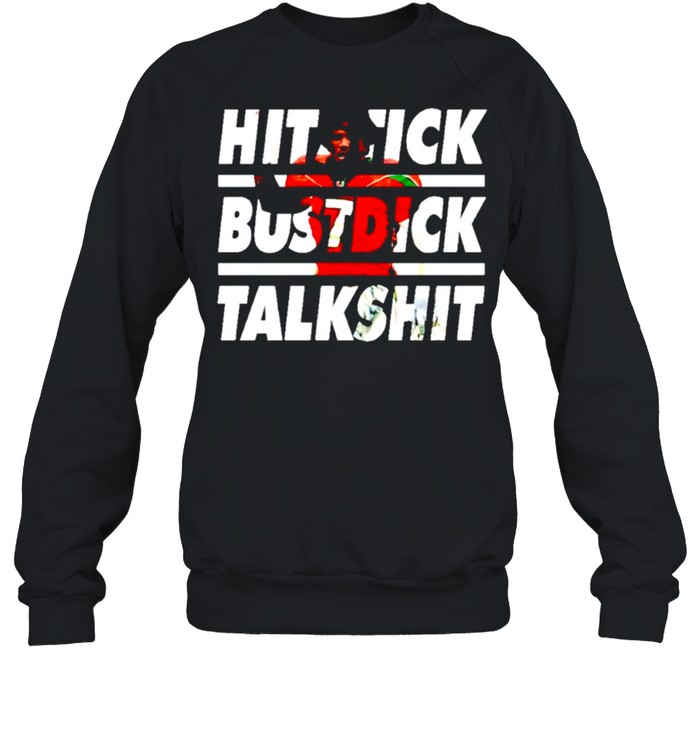 Hitstick bustdick talkshit shirt Unisex Sweatshirt