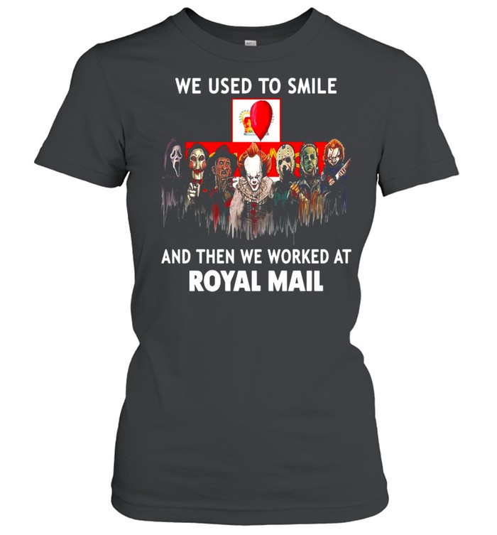 Horror Movies Character we use to smile and then we worked at Royal Mail Halloween shirt Classic Women's T-shirt