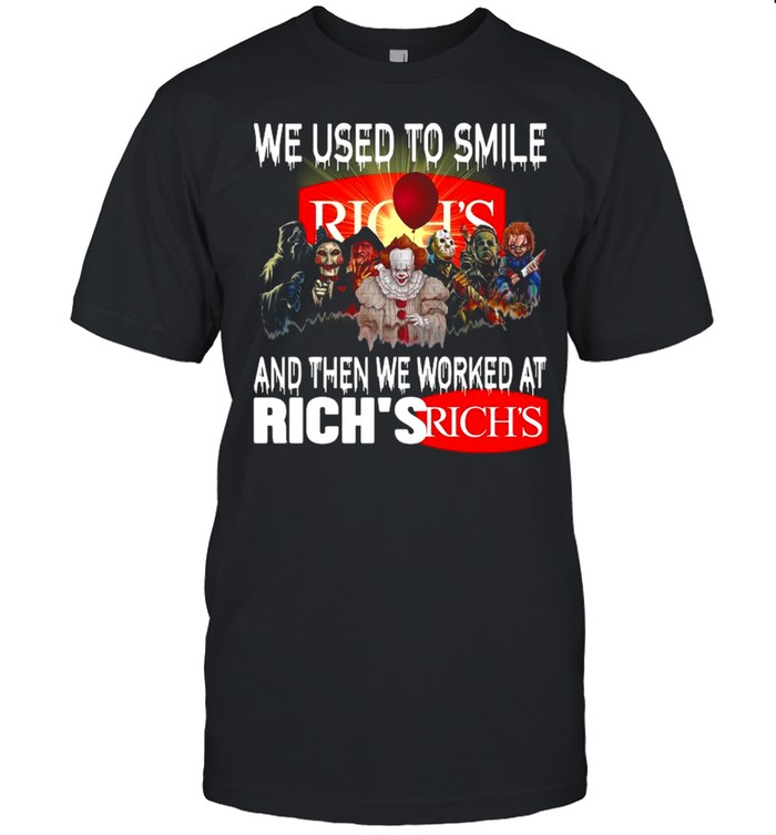 Horror Movies Characters we used to smile and then we worked at Rich’s shirt Classic Men's T-shirt