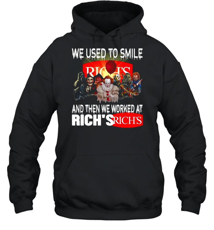 Horror Movies Characters we used to smile and then we worked at Rich’s shirt Unisex Hoodie