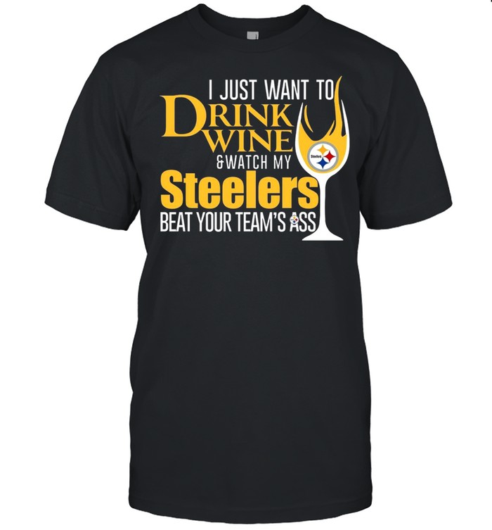 I just want to drink wine and watch my steelers beat your team’s ass shirt Classic Men's T-shirt