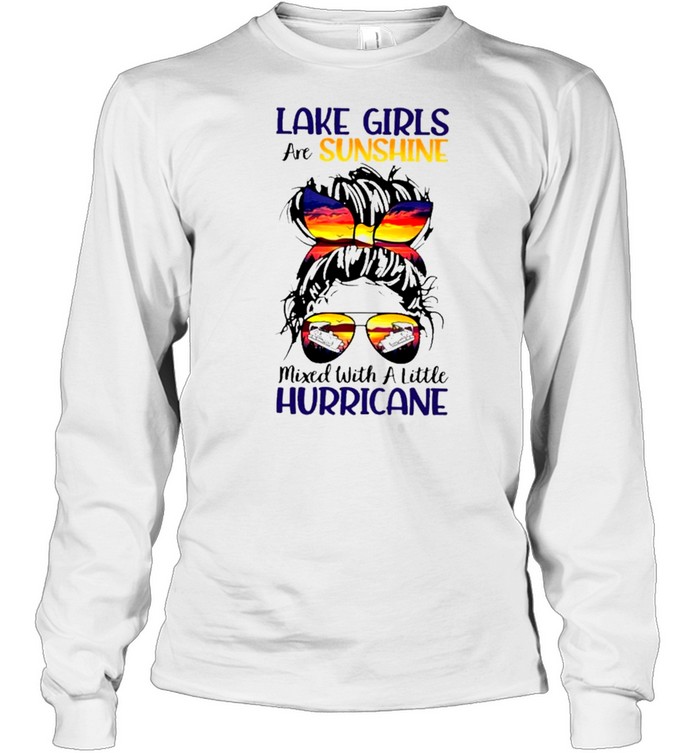 Messy Bun Girl Boating Lake Girls Are Sunshine Mixed With A Little Hurricane shirt Long Sleeved T-shirt