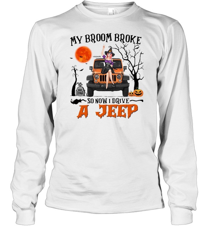 My broom broke so now i drive a jeep shirt Long Sleeved T-shirt