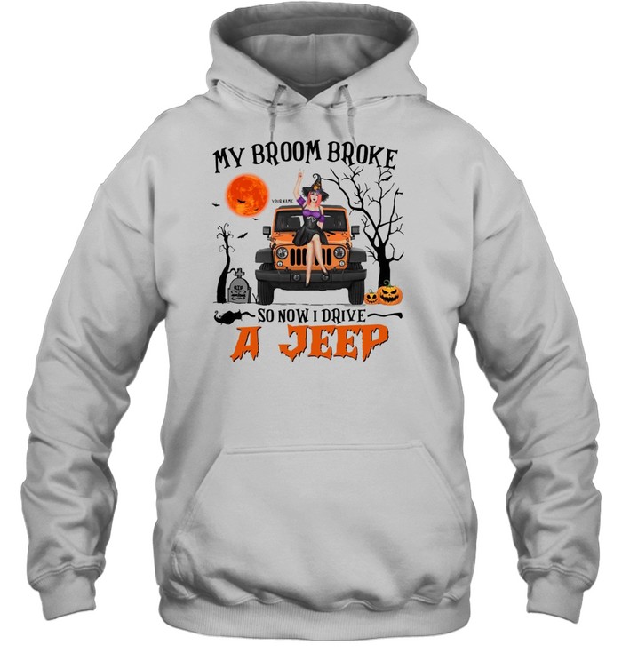 My broom broke so now i drive a jeep shirt Unisex Hoodie