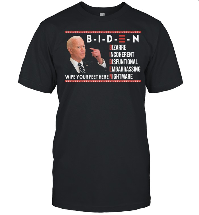Biden bizarre incoherent dysfunctional embarrassing wipe your feet here nightmare shirt Classic Men's T-shirt