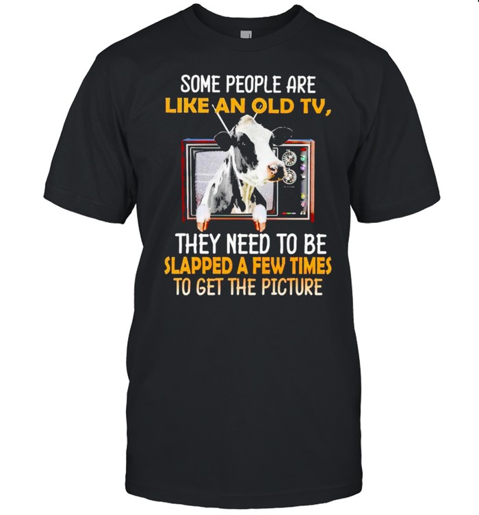 Cow some people are like an old tv they need to be slapped a few times shirt Classic Men's T-shirt