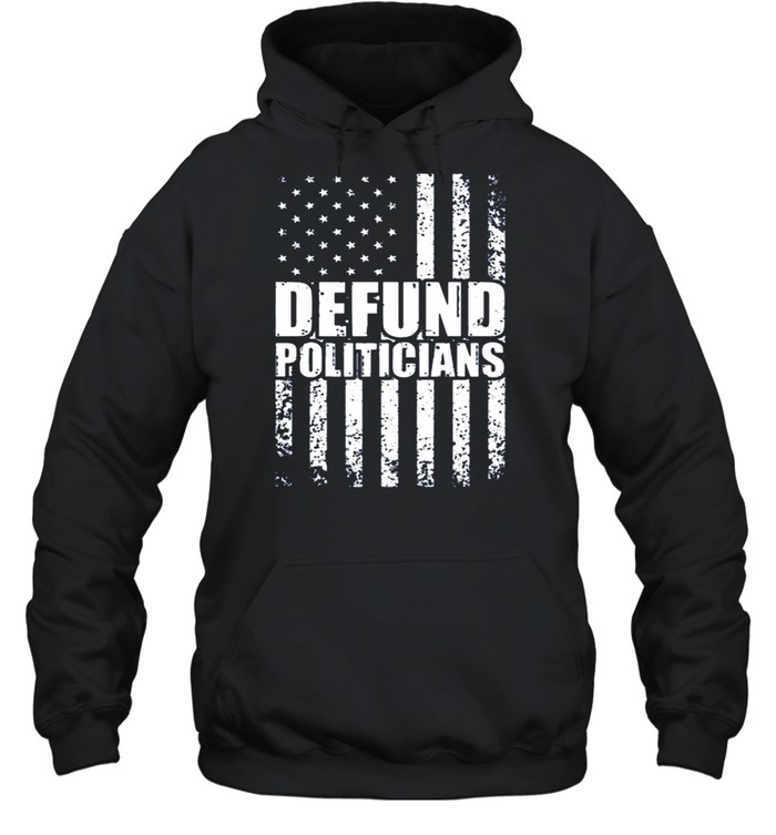 Defund Politicians US Flag Vintage shirt Unisex Hoodie