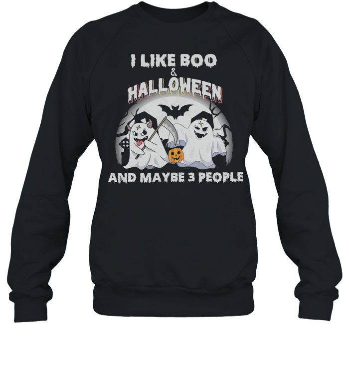 I like Boo and Halloween and maybe 3 people shirt Unisex Sweatshirt