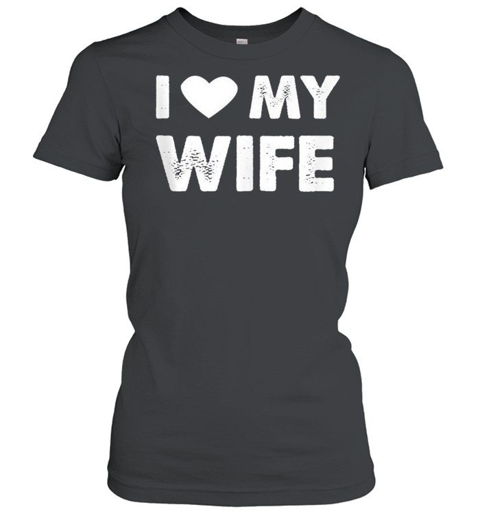 I Love My Wife shirt Classic Women's T-shirt