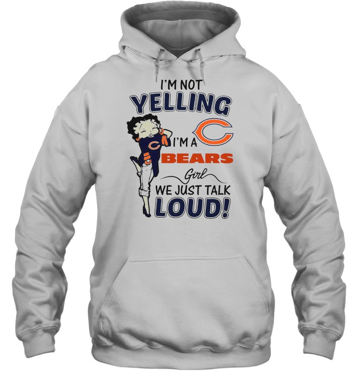 I'm Not Yelling! I'm A Chicago Bears Girl We Just Talk Loud! T