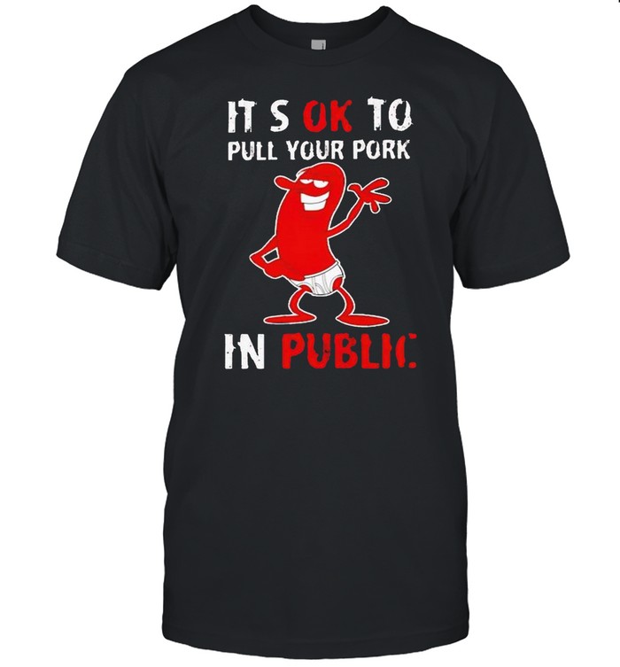 It’s okay to pull your pork in public shirt Classic Men's T-shirt