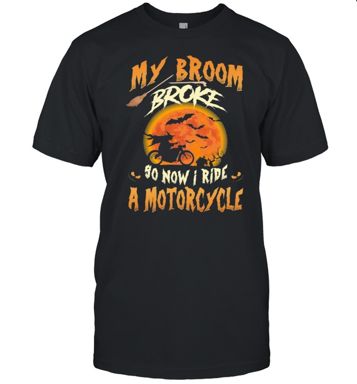 My broom broke so now I ride a motorcycle Halloween shirt Classic Men's T-shirt