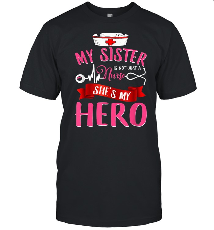 Nurse Family Matching My Sister is Hero shirt Classic Men's T-shirt