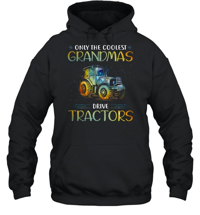 Only the coolest grandmas drive tractors shirt Unisex Hoodie