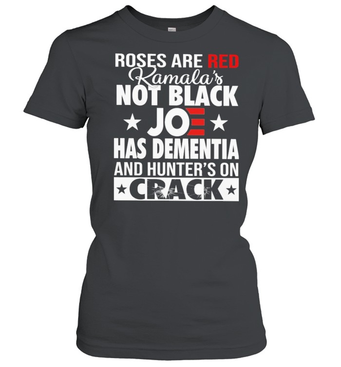 Roses are red kamalas Joe has dementia and hunter on crack shirt Classic Women's T-shirt