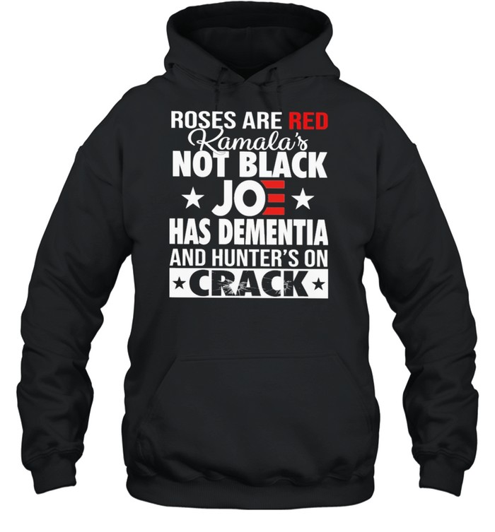 Roses are red kamalas Joe has dementia and hunter on crack shirt Unisex Hoodie