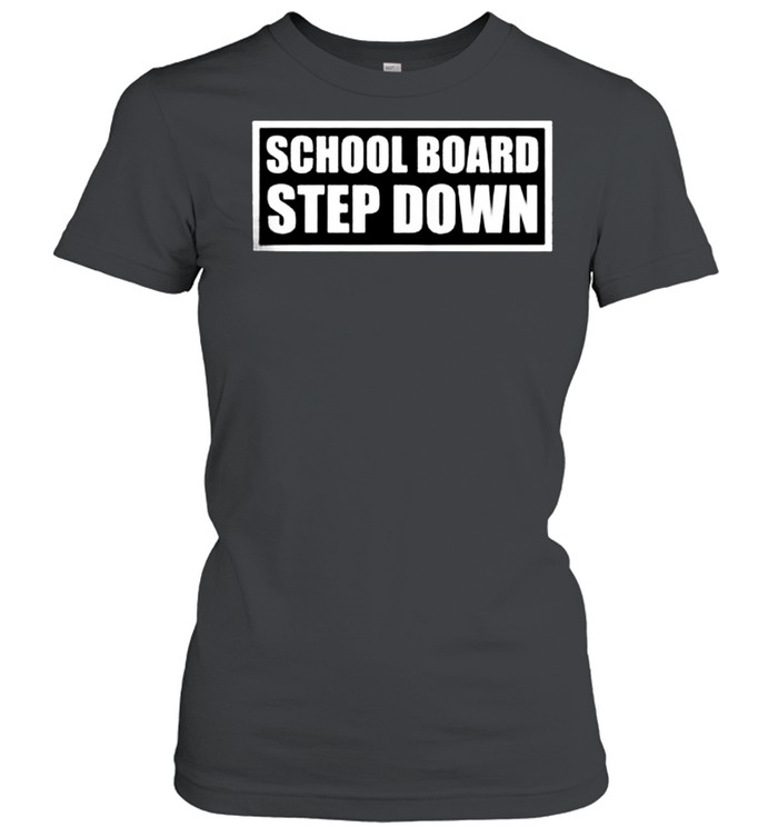 School board step down shirt Classic Women's T-shirt