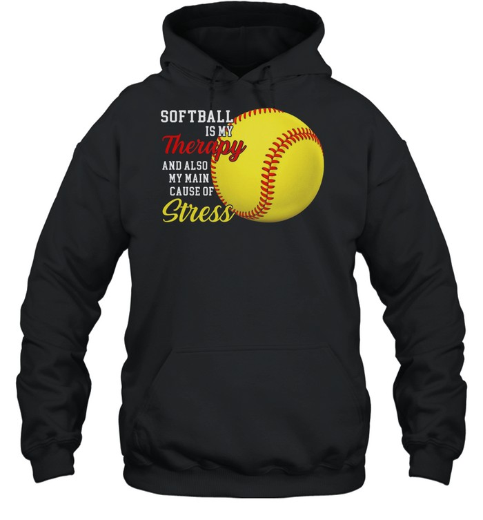 Softball is my therapy and also my main cause of stress shirt Unisex Hoodie