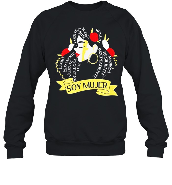 Soy Mujer Latina Fuerte Independiente Mujer Latina shirt Unisex Sweatshirt