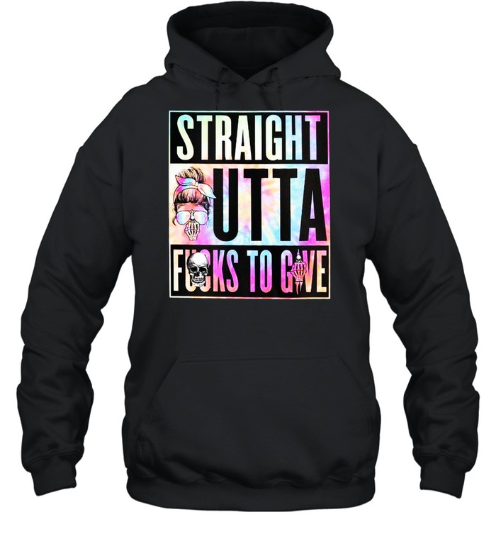 Straight outta fucks to give shirt Unisex Hoodie