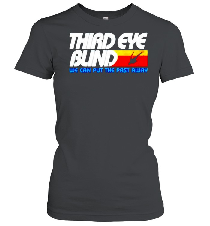 Third eye blind we can put the past away shirt Classic Women's T-shirt