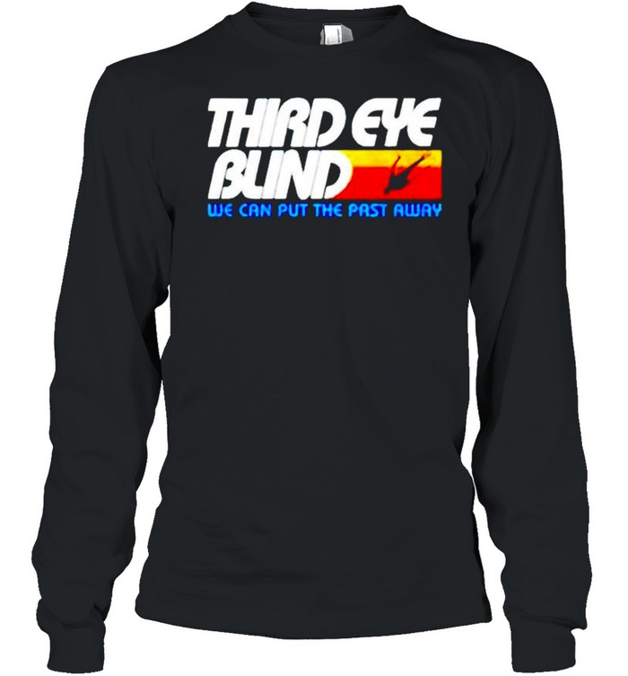 Third eye blind we can put the past away shirt Long Sleeved T-shirt