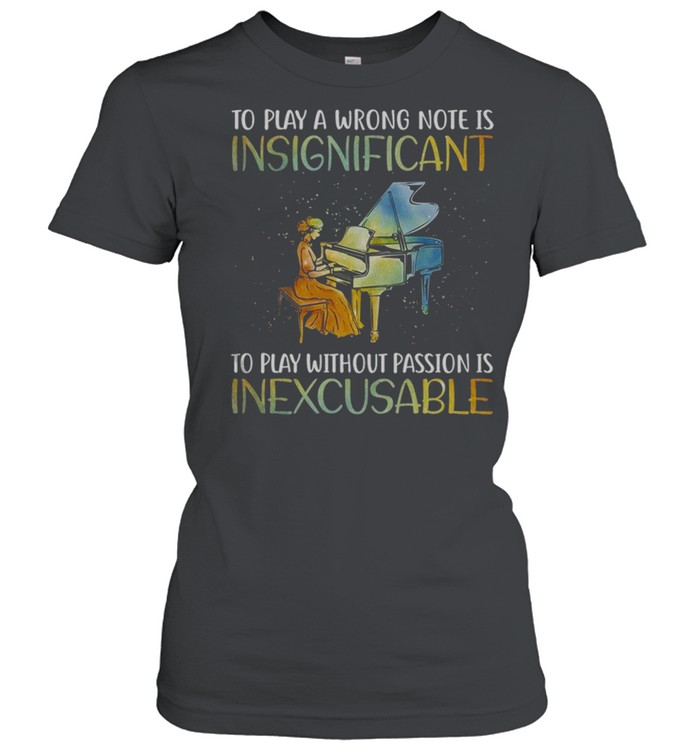 To play a wrong note is insignificant to play without passion is inexcusable shirt Classic Women's T-shirt