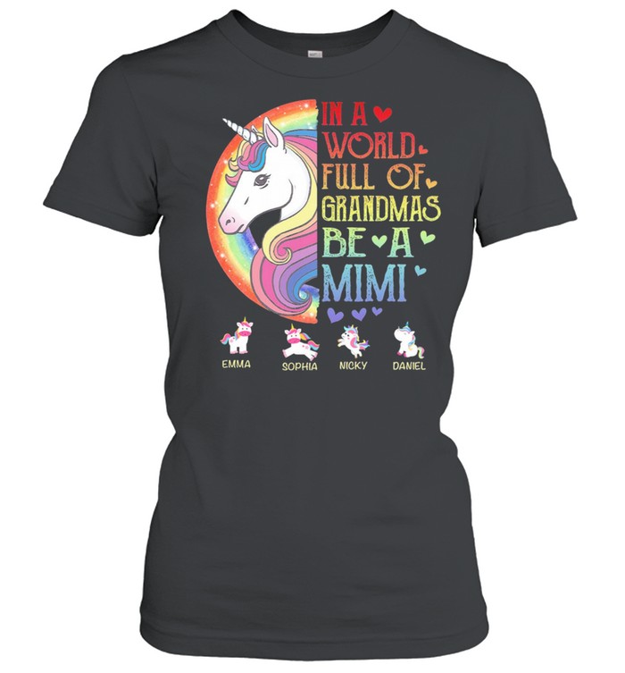 Unicorn in a world full of grandmas be a mimi shirt Classic Women's T-shirt