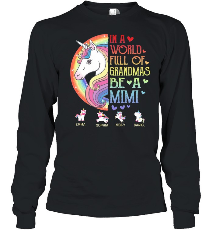 Unicorn in a world full of grandmas be a mimi shirt Long Sleeved T-shirt