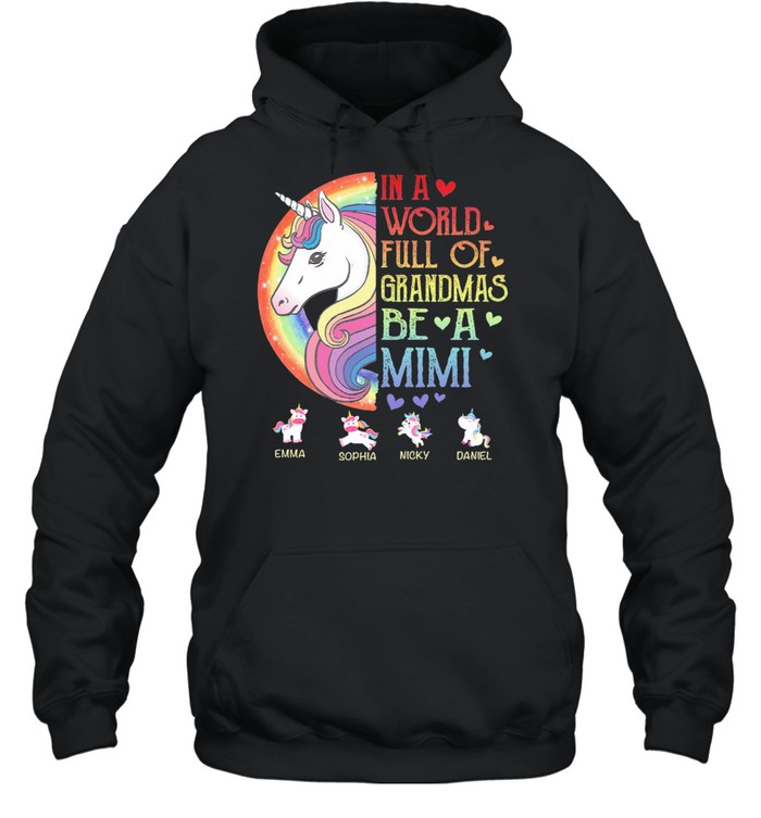 Unicorn in a world full of grandmas be a mimi shirt Unisex Hoodie