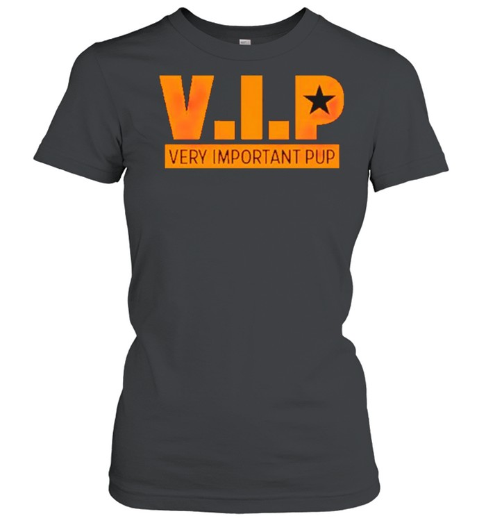 Vip very important pup shirt Classic Women's T-shirt