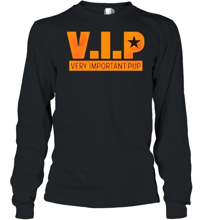 Vip very important pup shirt Long Sleeved T-shirt