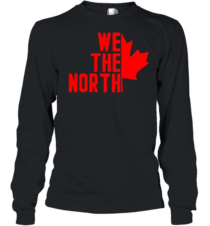 We the north Canada shirt Long Sleeved T-shirt