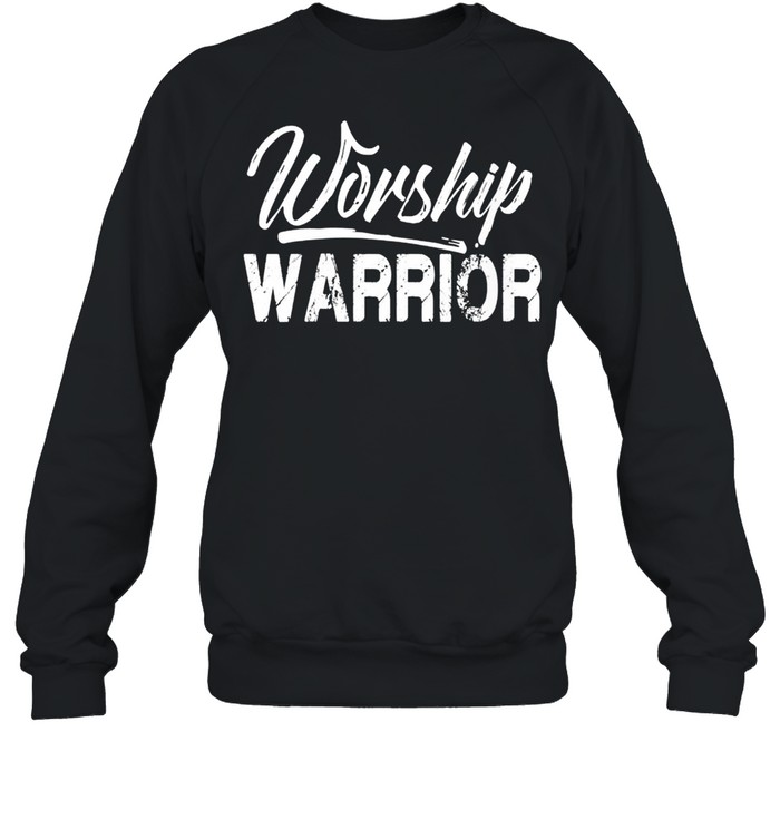 Worship Warrior shirt Unisex Sweatshirt