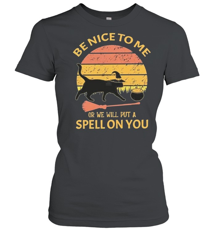 be nice to me or we will put a spell on you cat shirt Classic Women's T-shirt