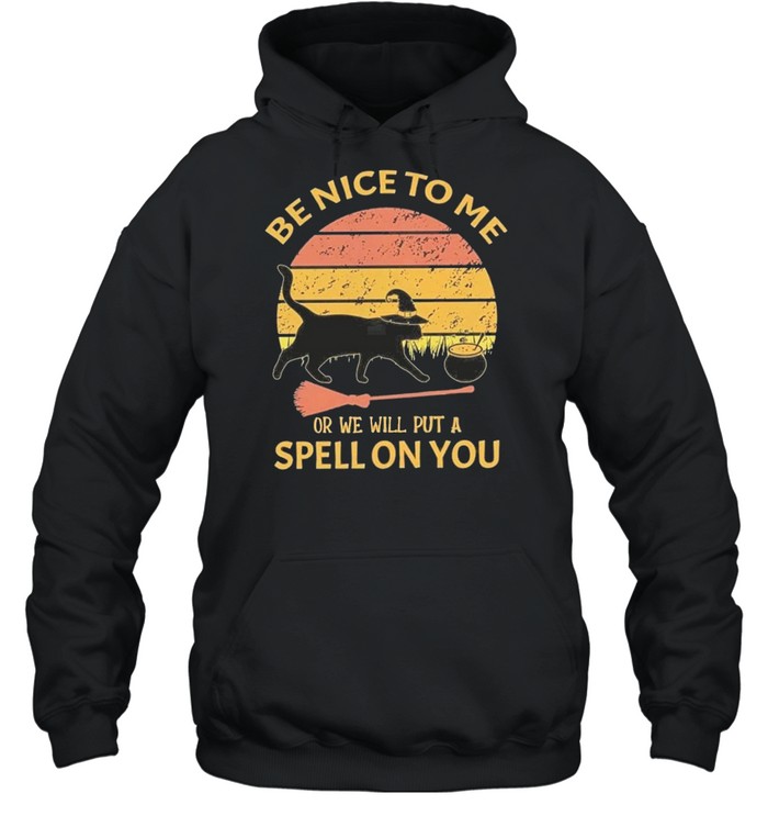 be nice to me or we will put a spell on you cat shirt Unisex Hoodie